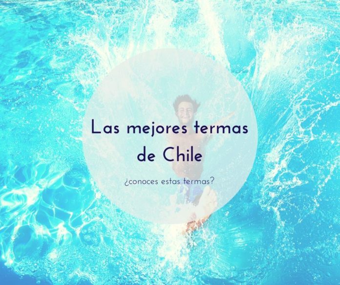 6 Termas en Chile (que no puedes dejar de visitar)