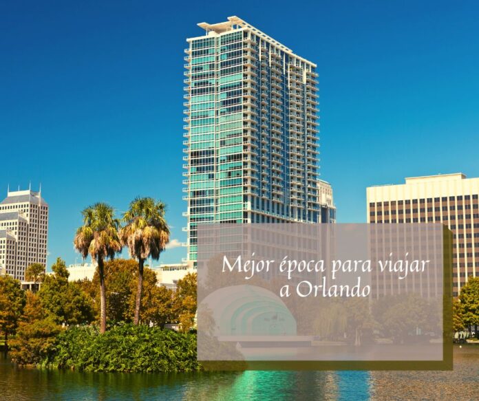 ¿Cuándo es la Mejor Época para Viajar a Orlando?