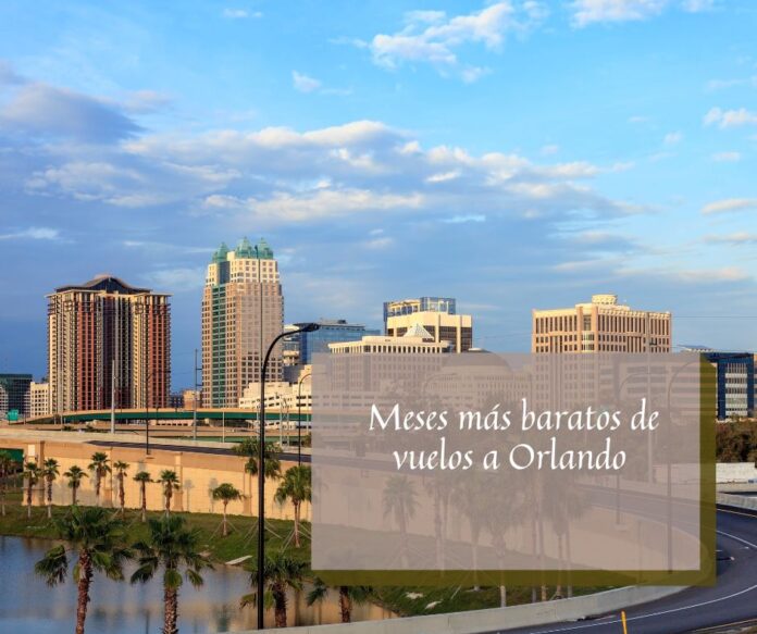 ¿En qué meses son más baratos los vuelos a Orlando?